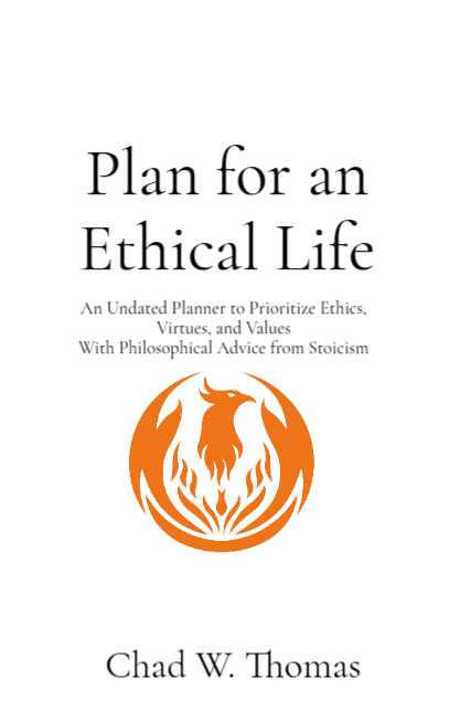Book Cover of Plan for an Ethical Life: An Undated Planner to Prioritize Ethics, Virtues, and Values With Philosophical Advice from Stoicism